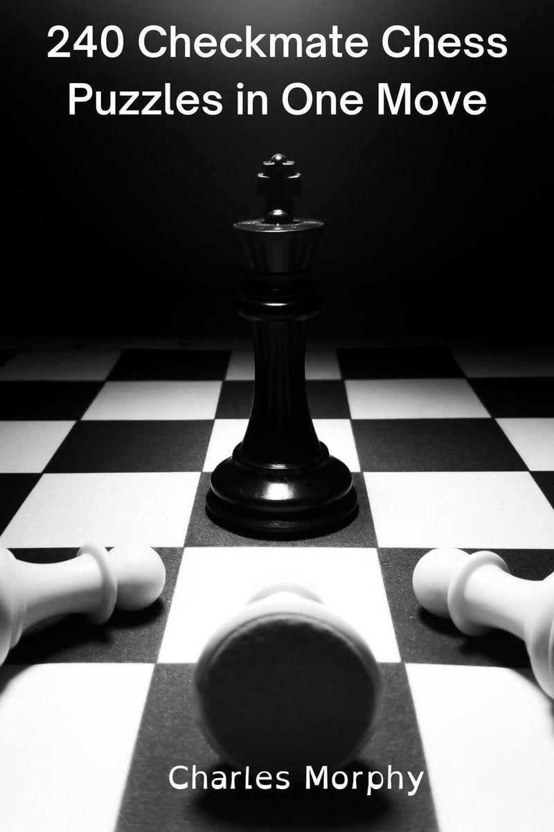 Comment choisir un coup d'échecs - 240 énigmes d'échecs et mat en un seul coup