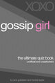 Gossip Girl - le livre de quiz ultime