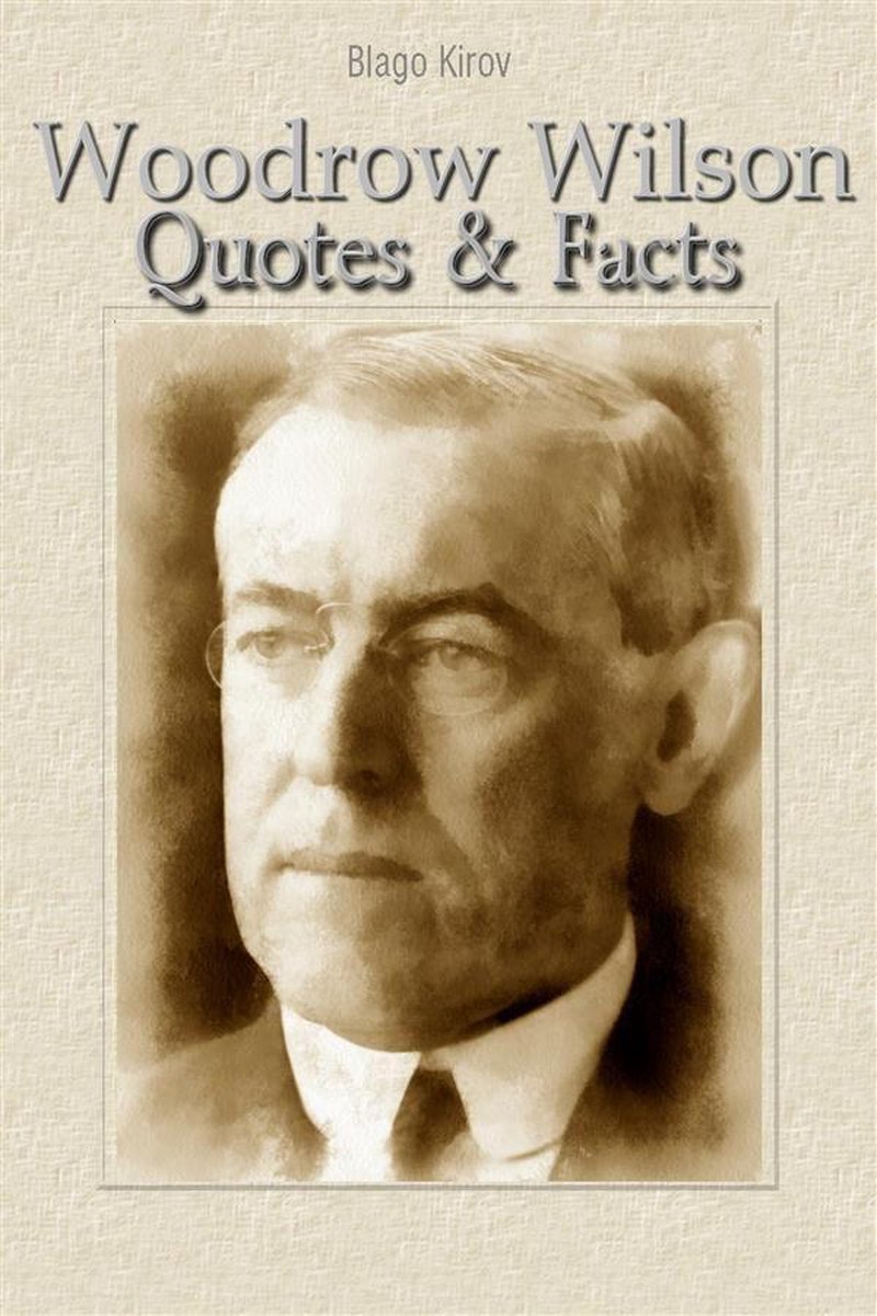 Woodrow Wilson : citations et faits