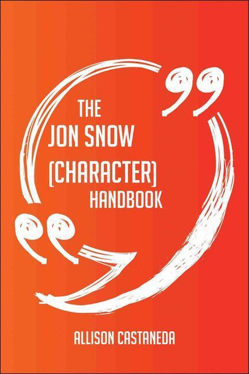Le manuel de Jon Snow (personnage) – tout ce que vous devez savoir sur Jon Snow (personnage)