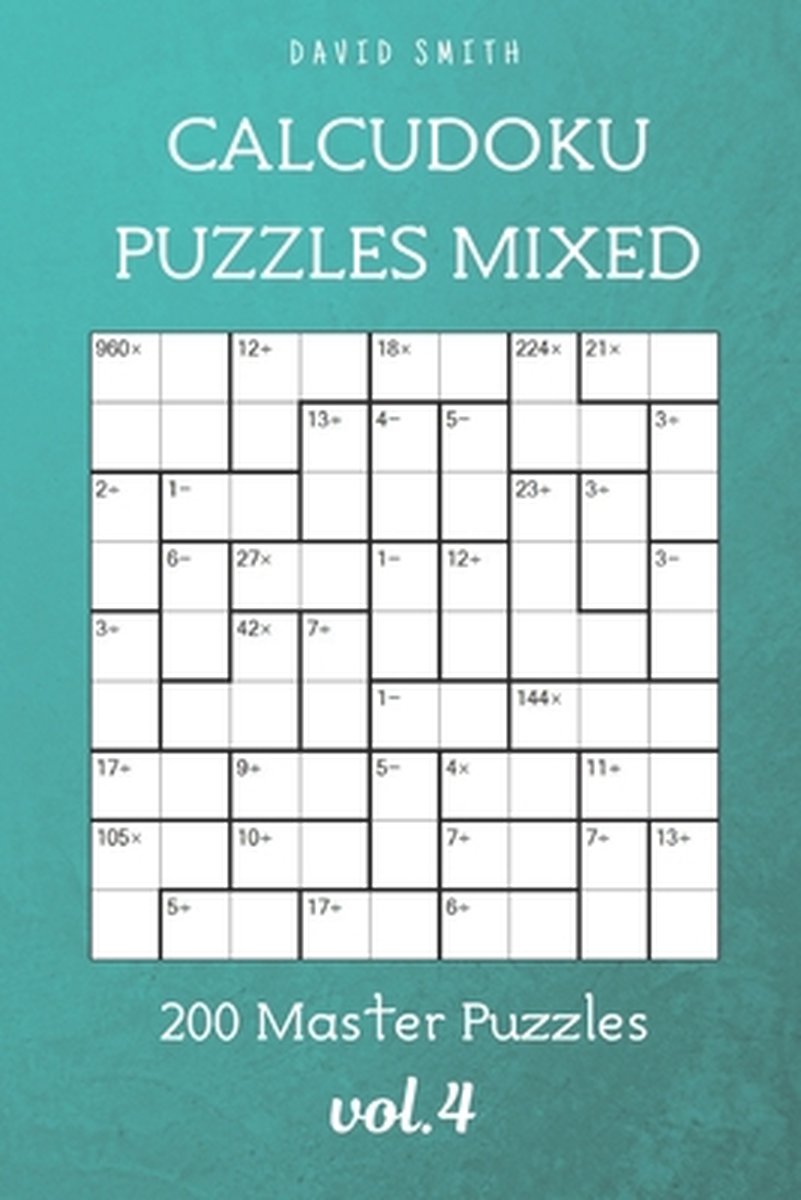 Puzzles Calcudoku mixtes - 200 puzzles maîtres vol.4