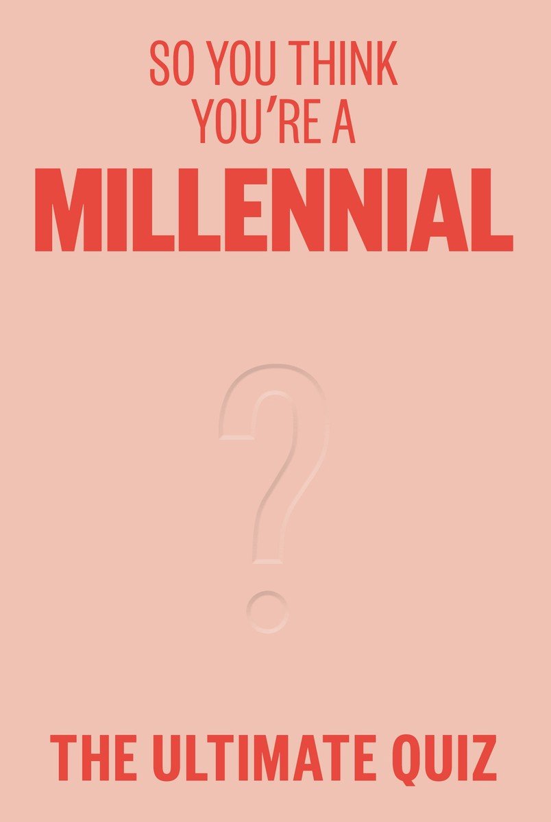 Alors tu penses que tu es un millénaire