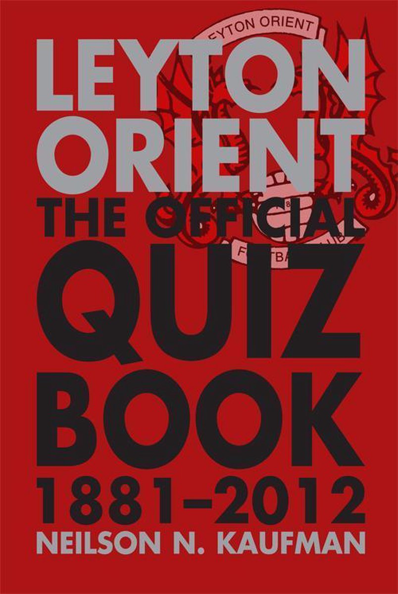 Leyton Orient : le livre de quiz officiel 1881-2012