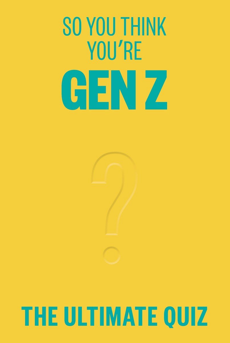 Alors tu penses que tu es de la génération Z
