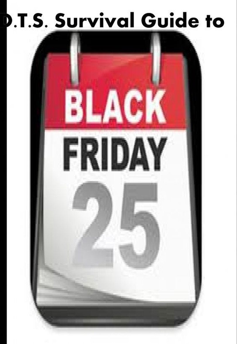 Le guide de survie de D.t.s. pour le Black Friday