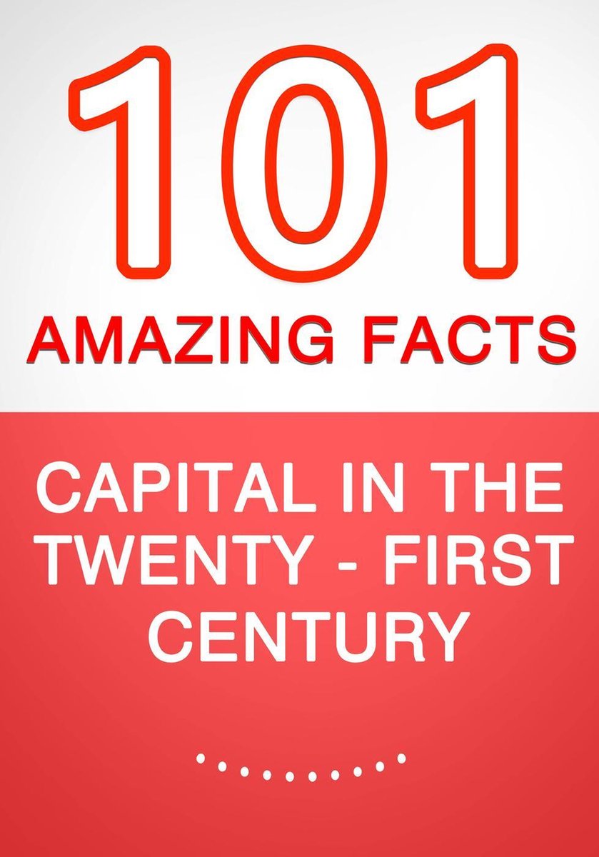 Le capital au XXIe siècle : 101 faits étonnants que vous ignoriez