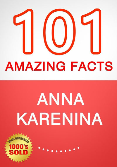 Anna Karénine – 101 faits étonnants que vous ne saviez pas