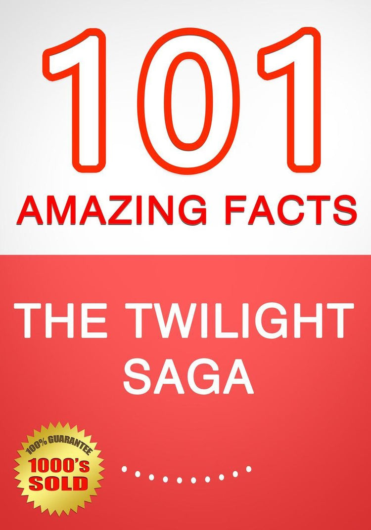 La saga Twilight - 101 faits étonnants que vous ne connaissiez pas
