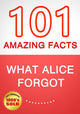 Ce qu'Alice a oublié : 101 faits étonnants que vous ne connaissiez pas