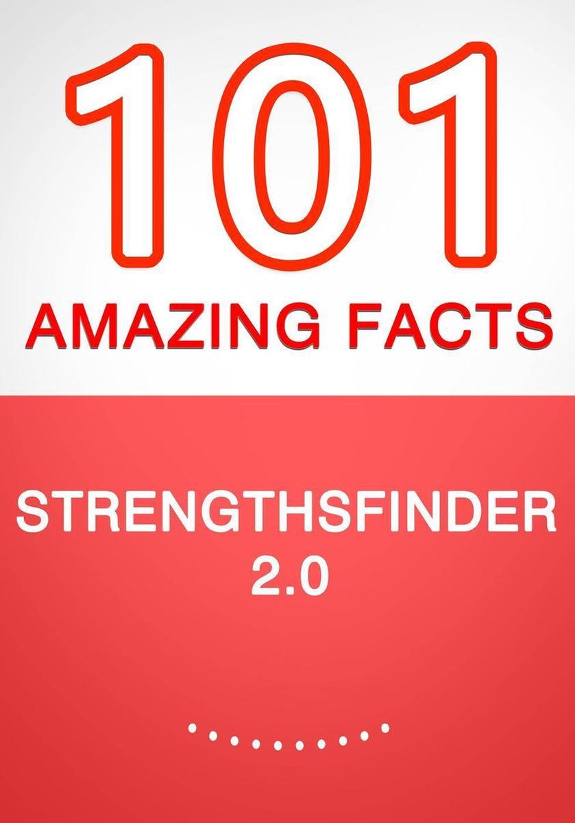 Strengthsfinder 2.0 – 101 faits étonnants que vous ne connaissiez pas