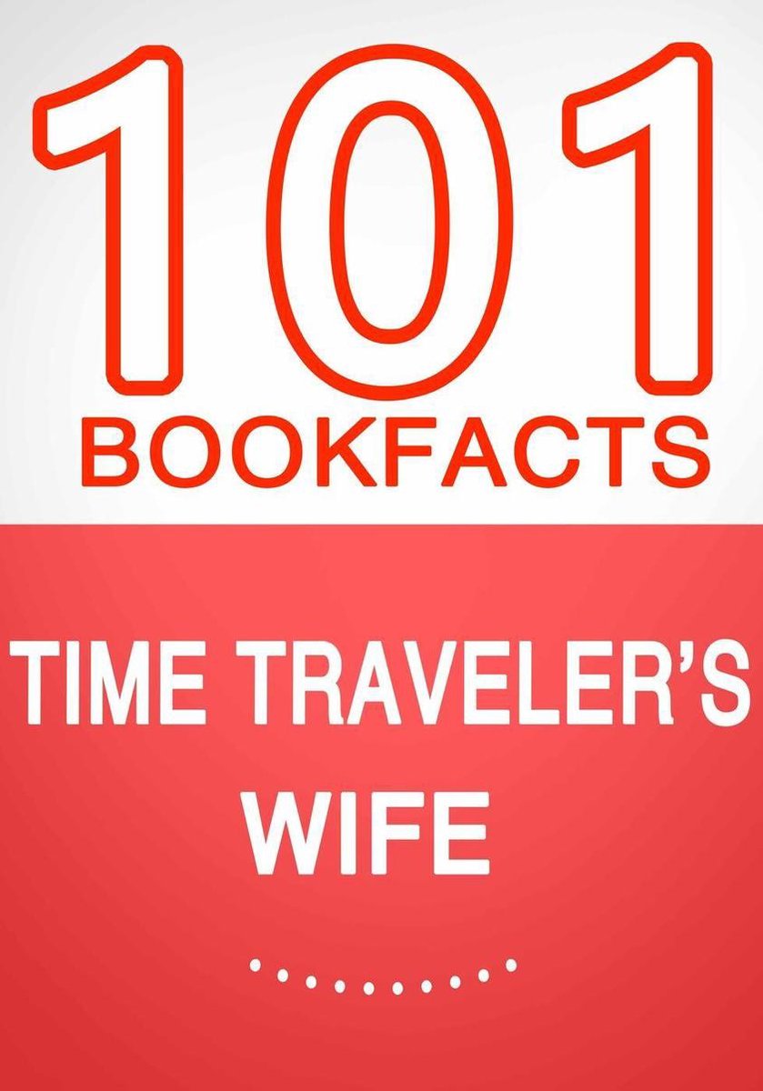 101bookfacts.com - la femme du voyageur temporel - 101 faits étonnants que vous ne connaissiez pas