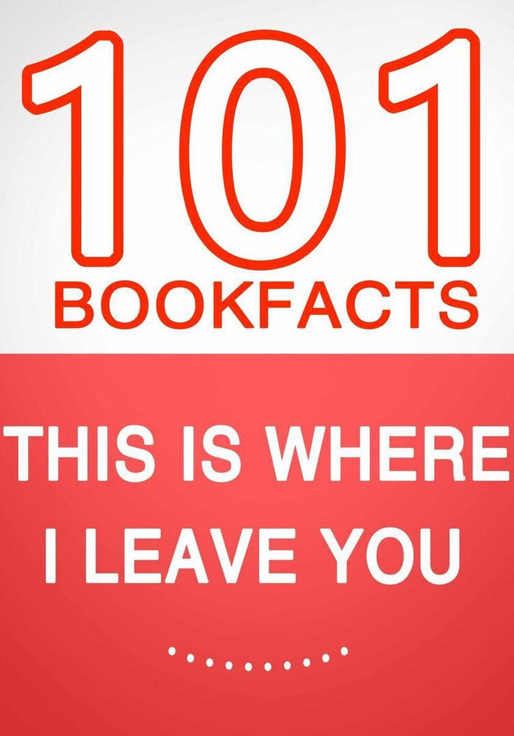 C'est ici que je vous ai laissé – 101 faits étonnants que vous ne connaissiez pas