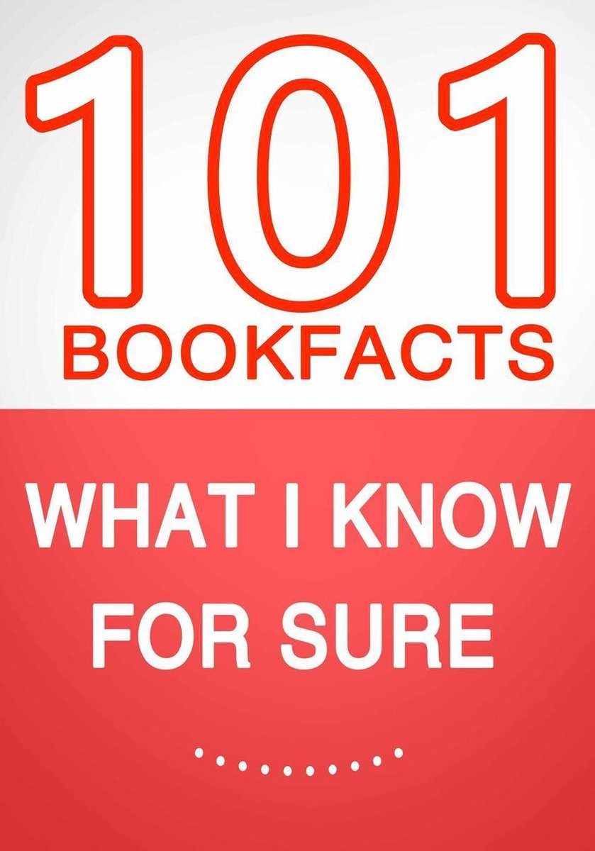 Ce dont je suis sûr – 101 faits étonnants que vous ne saviez pas