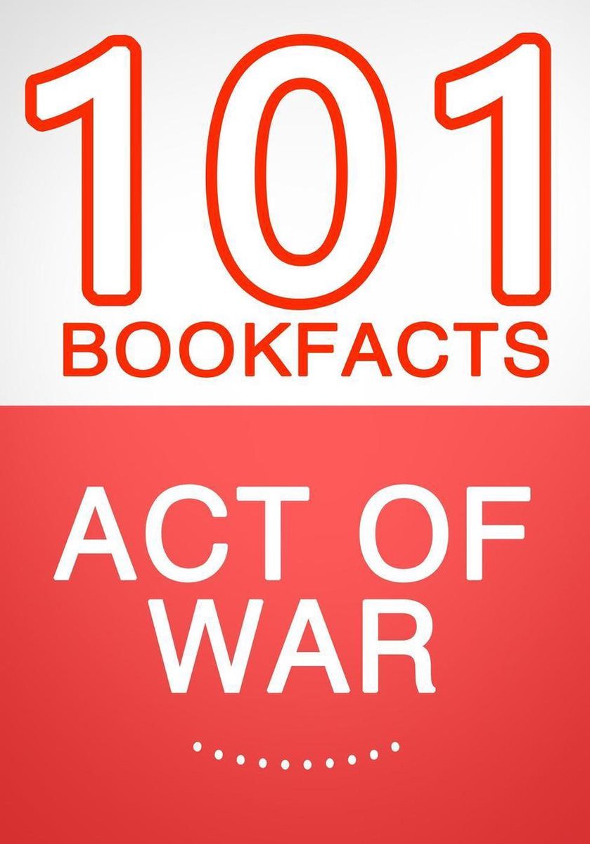 101bookfacts.com - acte de guerre - 101 faits étonnants que vous ne connaissiez pas