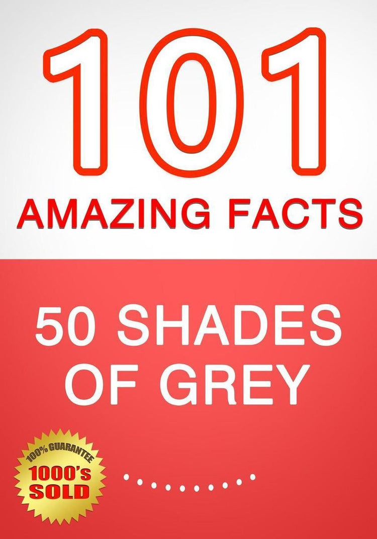 50 nuances de gris - 101 faits étonnants que vous ignoriez