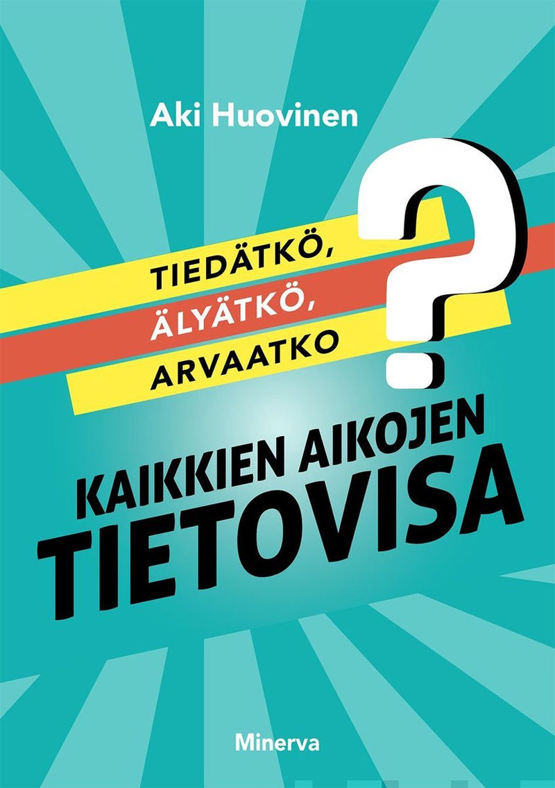 Tiedätkö, älyätkö, arvaatko ?