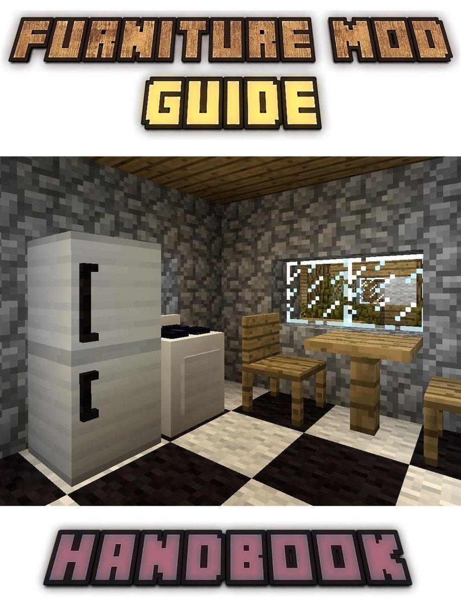 Conseils, astuces et astuces du manuel du guide des mods de meubles (un livre Minecraft non officiel)