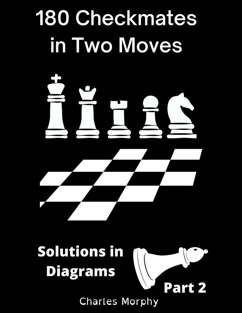 Comment étudier les échecs par vous-même 2 à 180 échecs et mats en deux coups, solutions dans les diagrammes partie 2