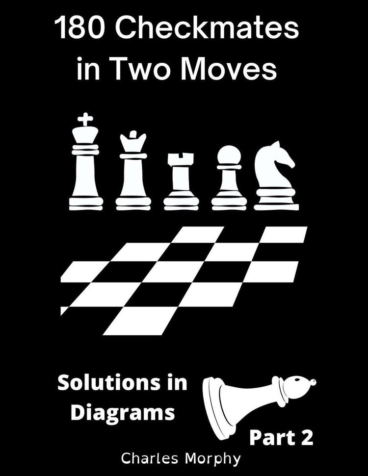 Comment étudier les échecs par vous-même 2 à 180 échecs et mats en deux coups, solutions dans les diagrammes partie 2