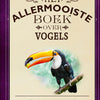 Le plus beau livre sur les oiseaux. 8+