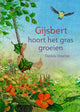 Gijsbert entend l'herbe pousser. 4+