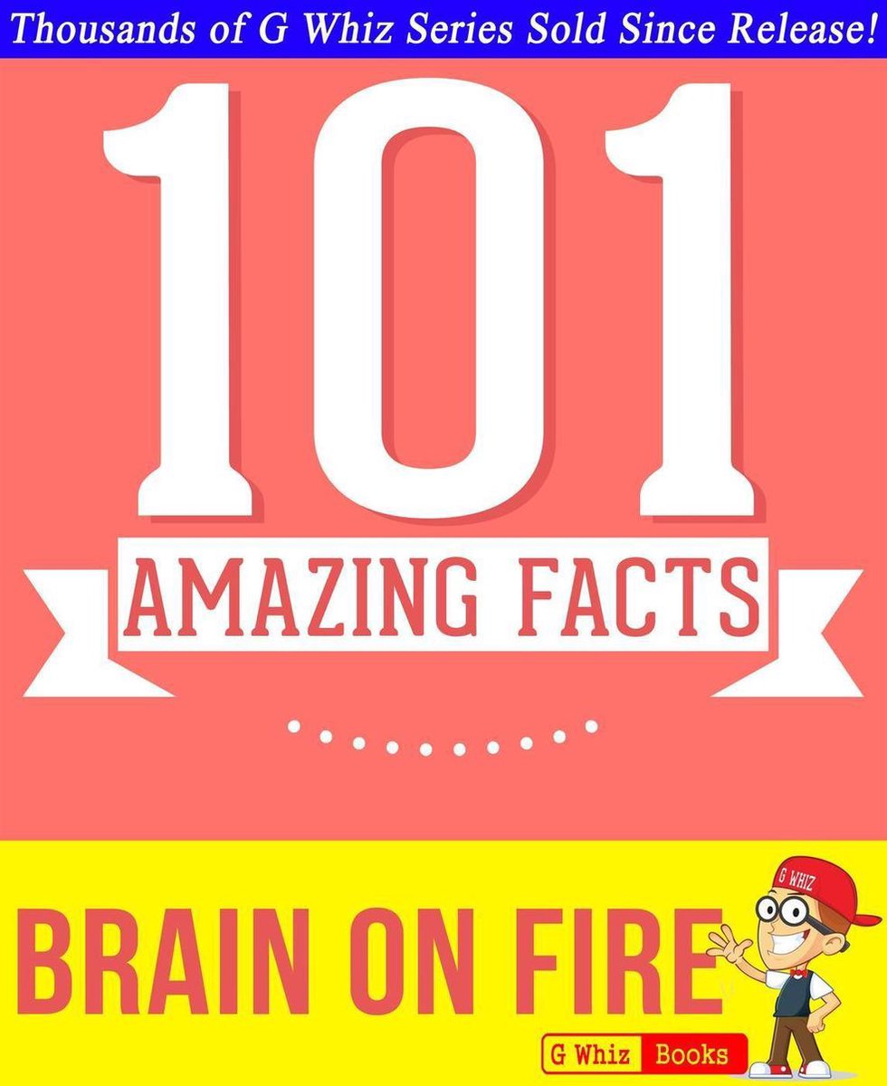 Gwhizbooks.com - cerveau en feu - 101 faits étonnants que vous ne connaissiez pas