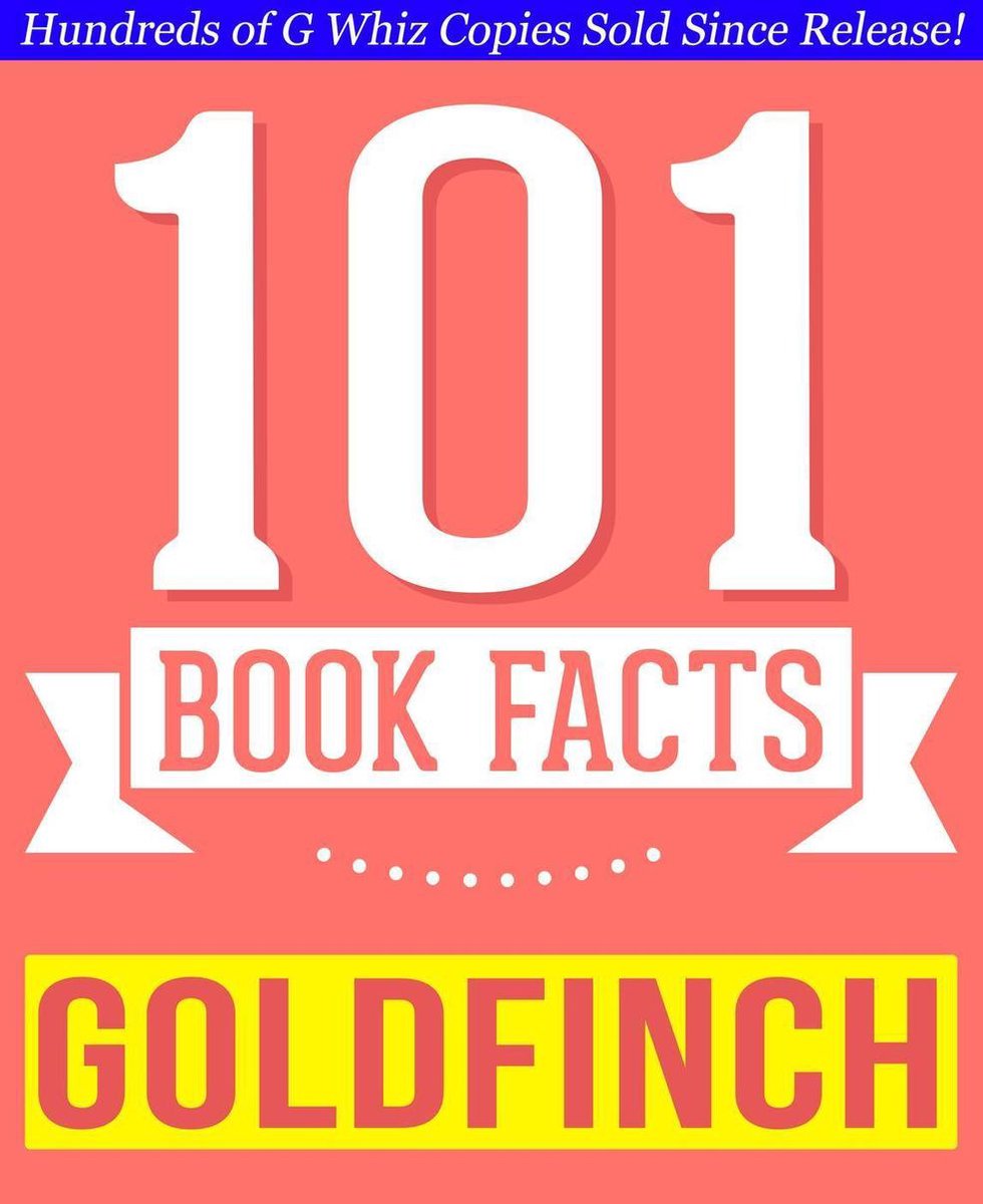 Gwhizbooks.com - le chardonneret - 101 faits étonnamment vrais que vous ne connaissiez pas