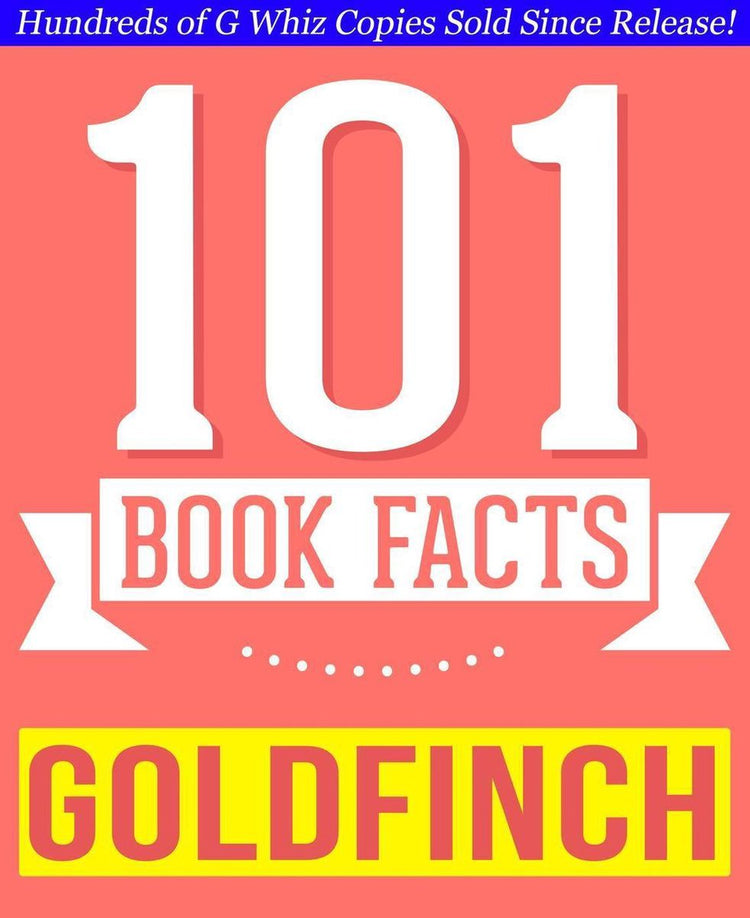Gwhizbooks.com - le chardonneret - 101 faits étonnamment vrais que vous ne connaissiez pas