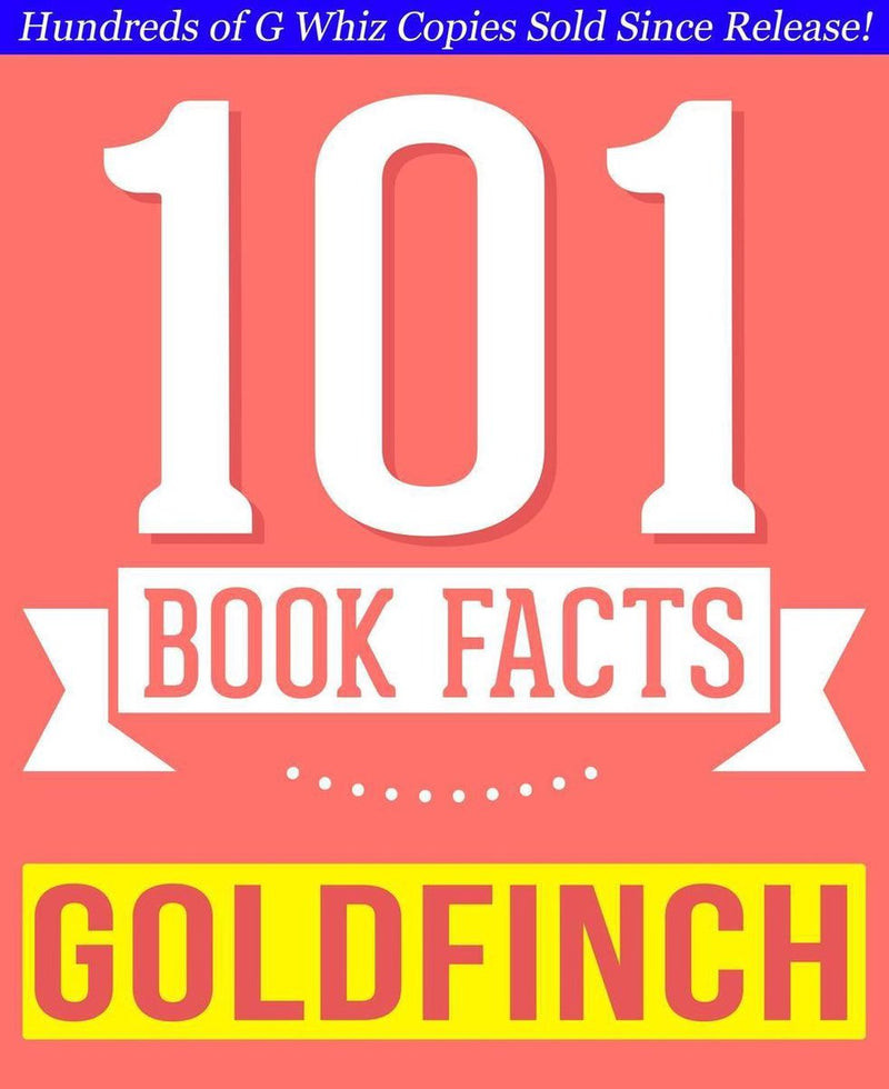 Gwhizbooks.com - le chardonneret - 101 faits étonnamment vrais que vous ne connaissiez pas