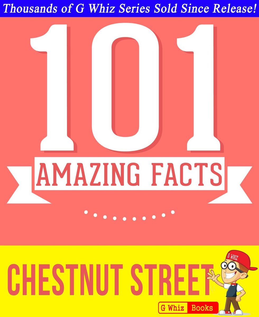 Gwhizbooks.com - Chestnut Street - 101 faits étonnants que vous ne connaissiez pas
