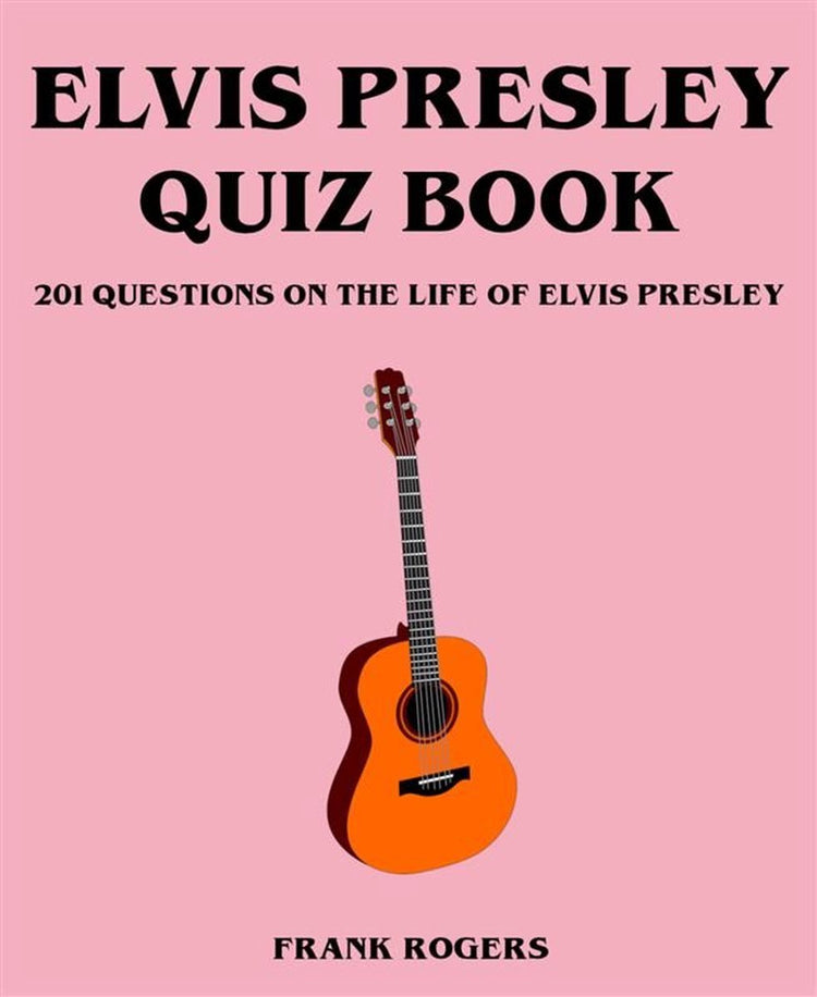 Livre de quiz Elvis Presley : 201 questions sur la vie d'Elvis Presley
